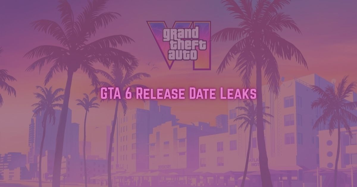 GTA 6 Release Date Leaks